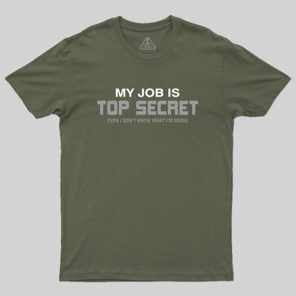 My Job is Top Secret Geek T-Shirt