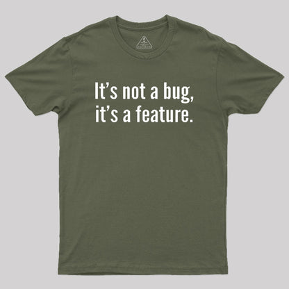 It's not a Bug, It's a Feature Geek T-Shirt