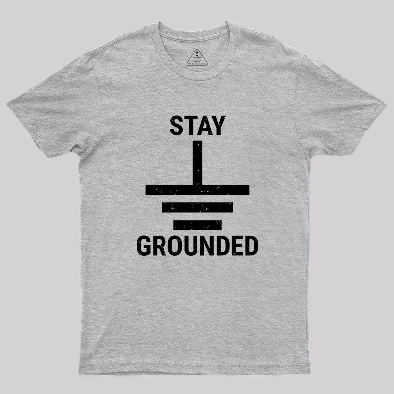 Stay Grounded Electrical Engineer Circuit Geek T-Shirt