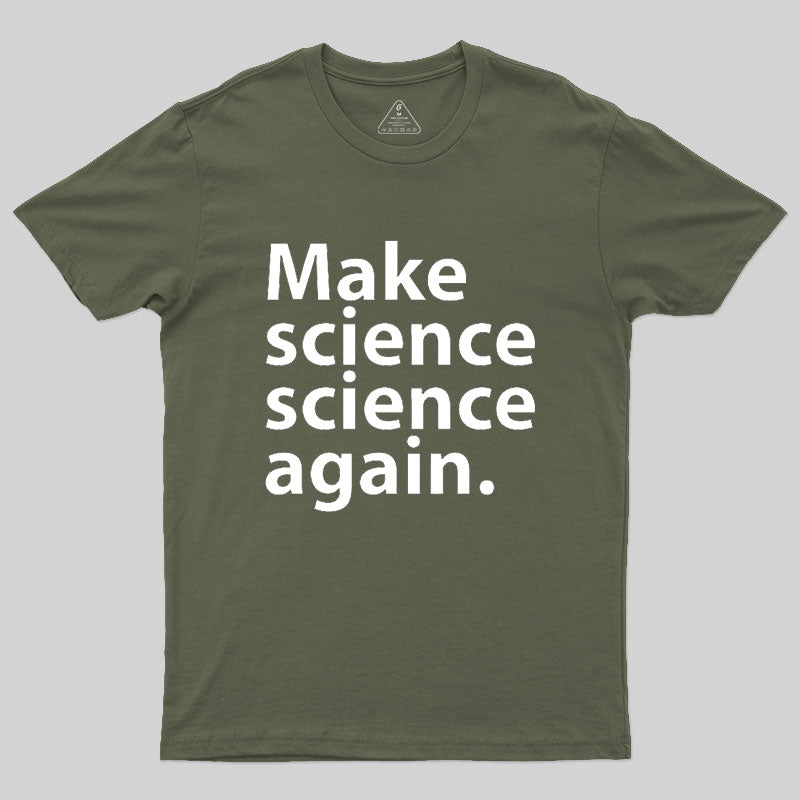 Make science science again Geek T-Shirt