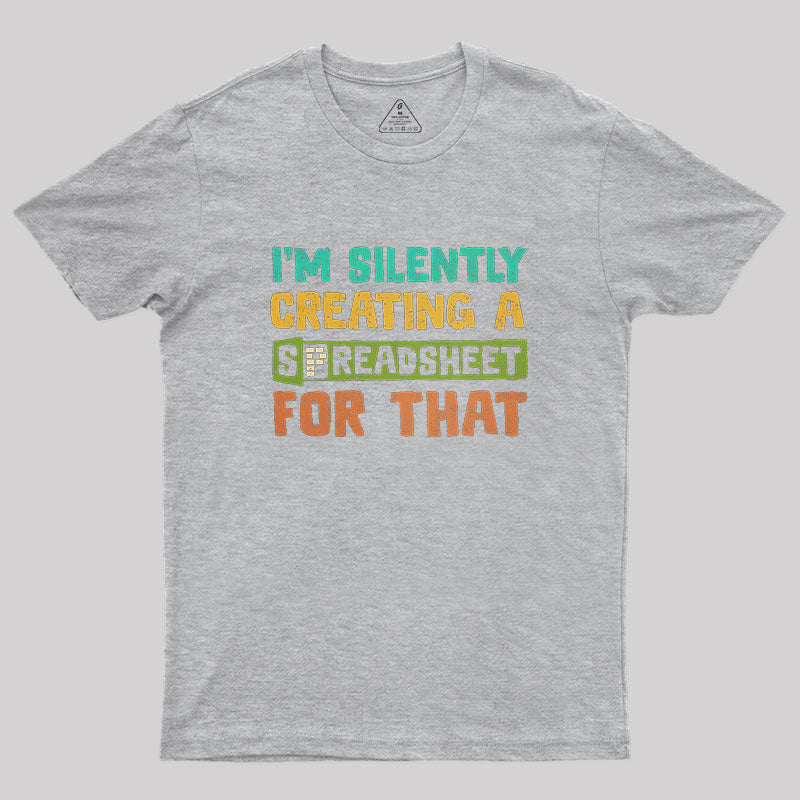 Silently Creating A Spreadsheet Geek T-Shirt