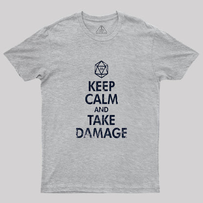 Keep Calm And Take Damage Geek T-Shirt