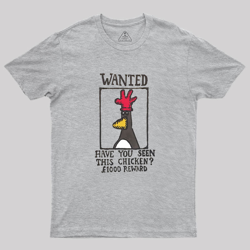 Have You Seen This Chicken Geek T-Shirt