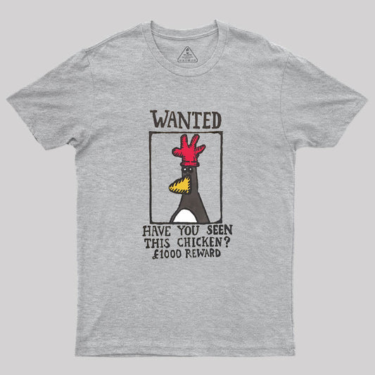 Have You Seen This Chicken Geek T-Shirt