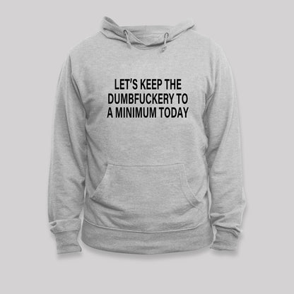 Let's Keep the Dumbfuckery Laptop Geek Hoodie