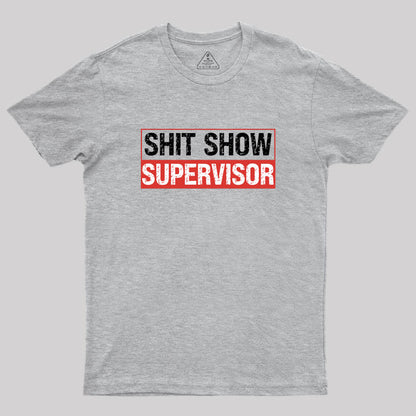 Shit Show Supervisor Geek T-Shirt