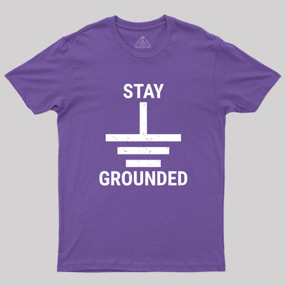 Stay Grounded Electrical Engineer Circuit Geek T-Shirt