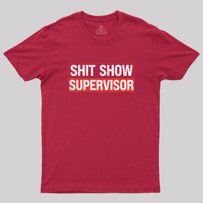 Shit Show Supervisor Geek T-Shirt