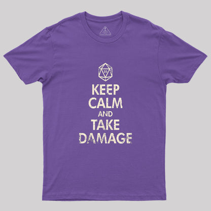 Keep Calm And Take Damage Geek T-Shirt