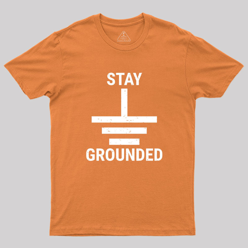 Stay Grounded Electrical Engineer Circuit Geek T-Shirt