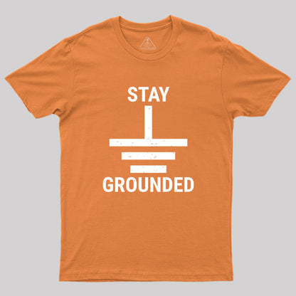 Stay Grounded Electrical Engineer Circuit Geek T-Shirt