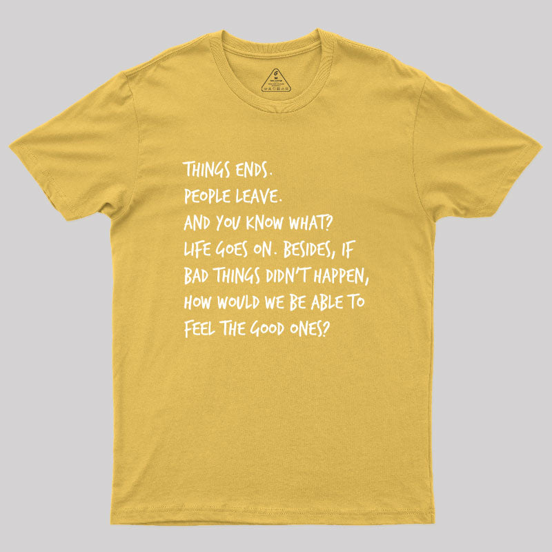 Things Ends People Leave Geek T-Shirt