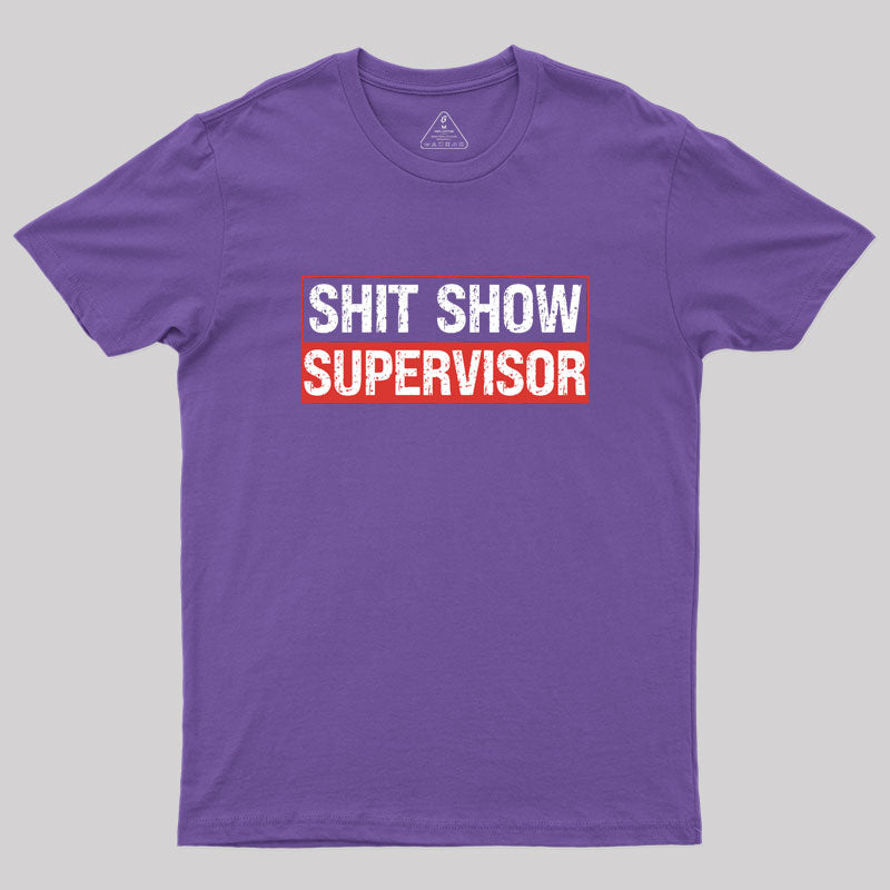 Shit Show Supervisor Geek T-Shirt