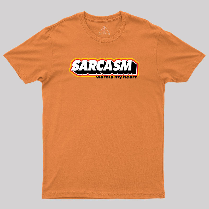 Sarcasm Warms My Heart Geek T-Shirt