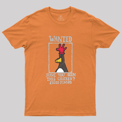 Have You Seen This Chicken Geek T-Shirt