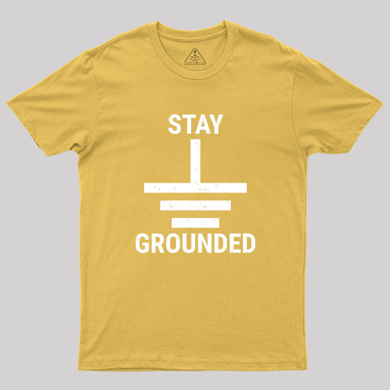 Stay Grounded Electrical Engineer Circuit Geek T-Shirt