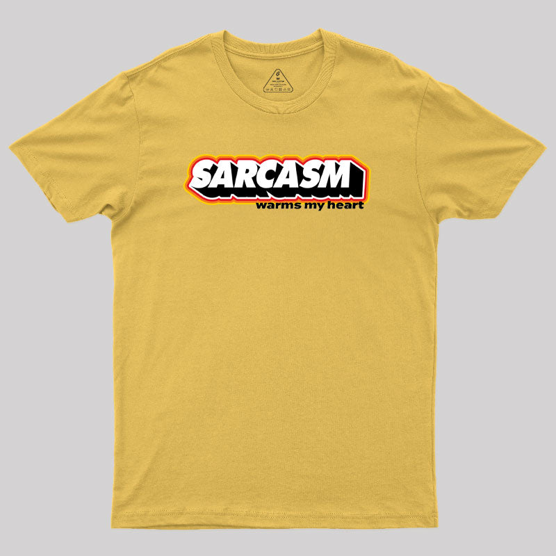 Sarcasm Warms My Heart Geek T-Shirt