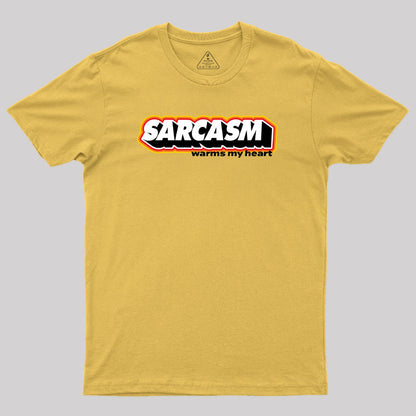 Sarcasm Warms My Heart Geek T-Shirt