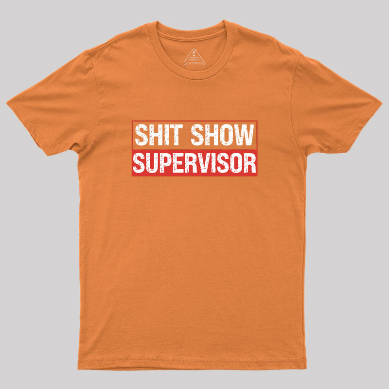 Shit Show Supervisor Geek T-Shirt