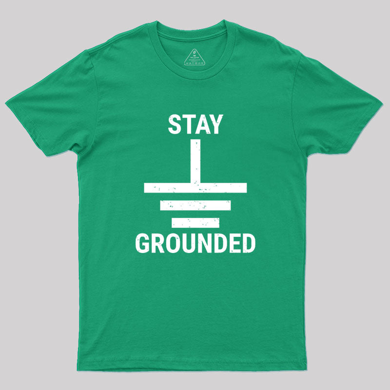 Stay Grounded Electrical Engineer Circuit Geek T-Shirt