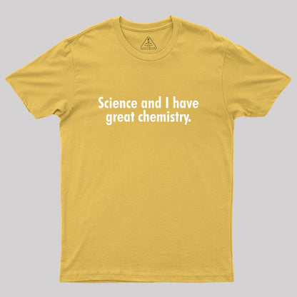 Science and I have great chemistry Geek T-Shirt