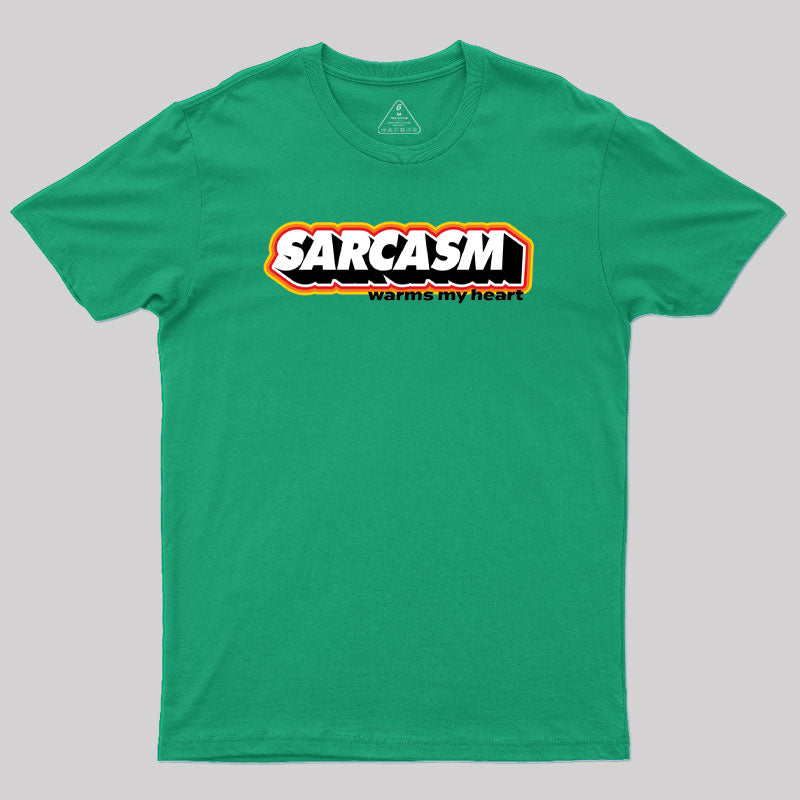 Sarcasm Warms My Heart Geek T-Shirt