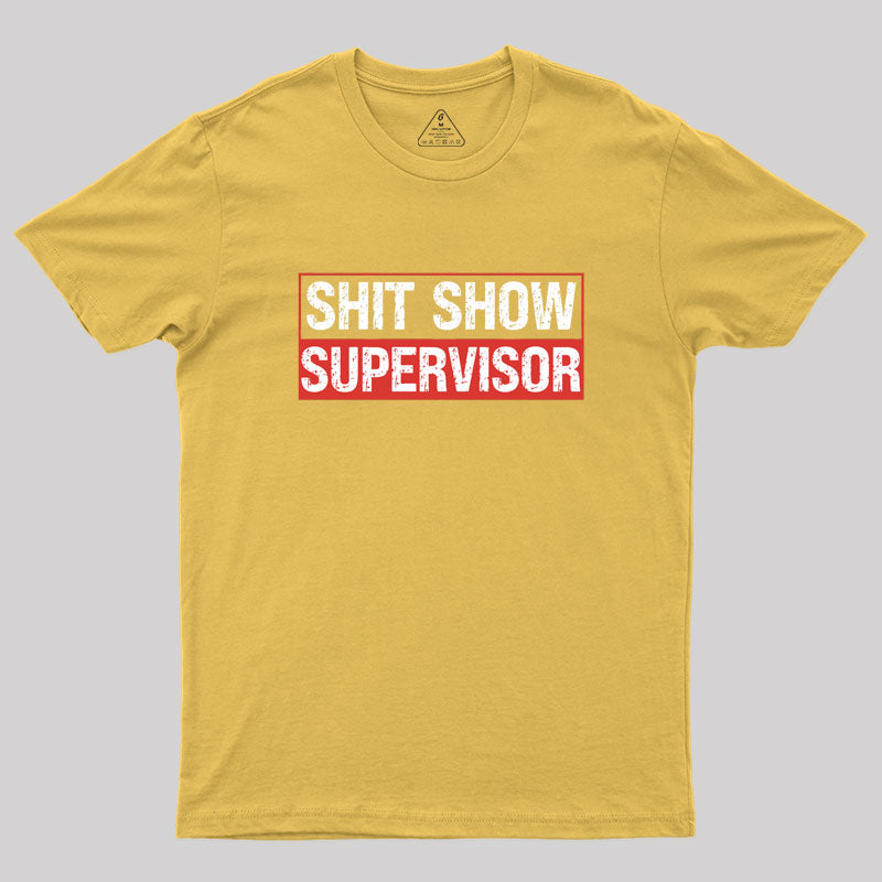 Shit Show Supervisor Geek T-Shirt