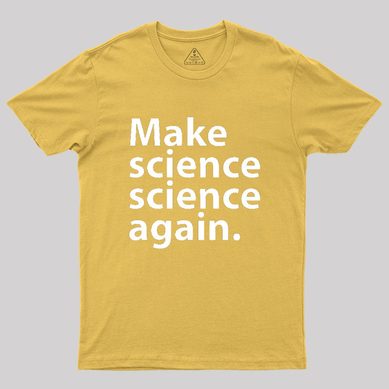 Make science science again Geek T-Shirt