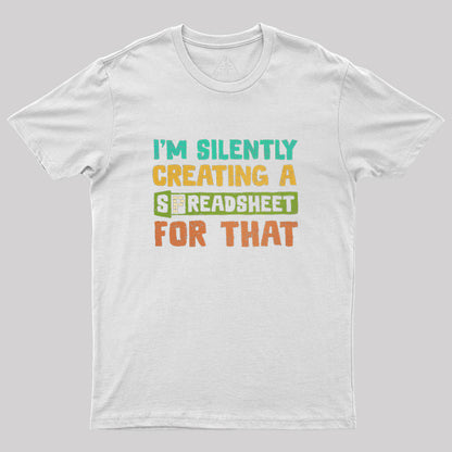 Silently Creating A Spreadsheet Geek T-Shirt