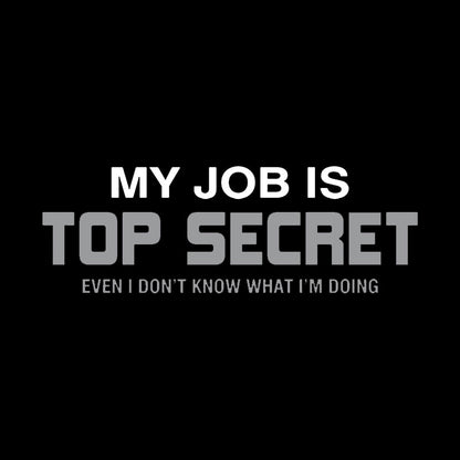 My Job is Top Secret Geek T-Shirt