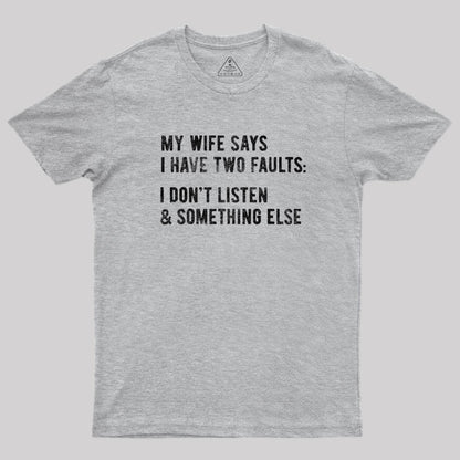 I Have Two Faults T-Shirt