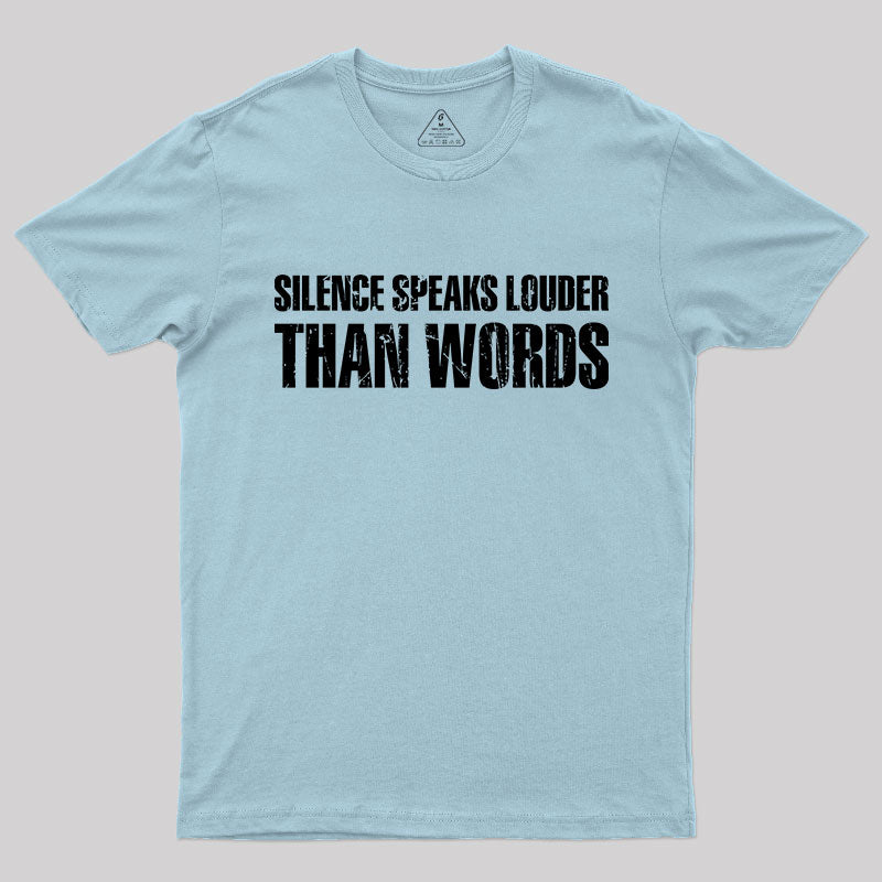 Silence Speaks Louder than Words T-Shirt