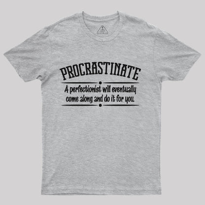 Proactive Procrastinator T-Shirt