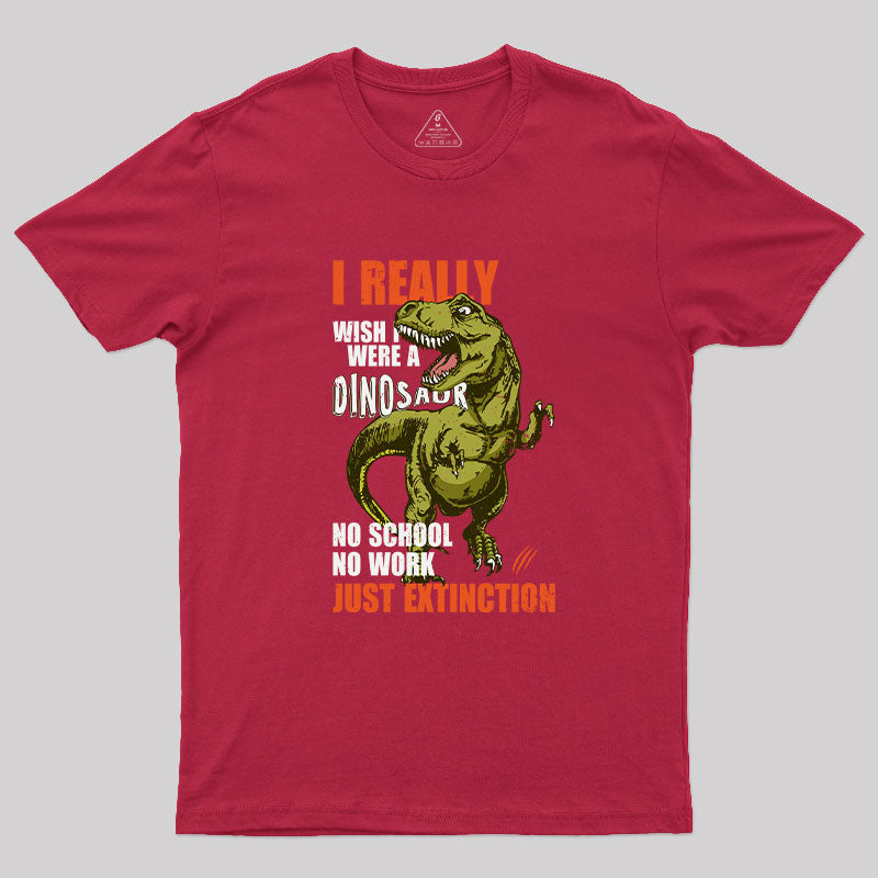 I Really Wish I Were a Dinosaur T-Shirt