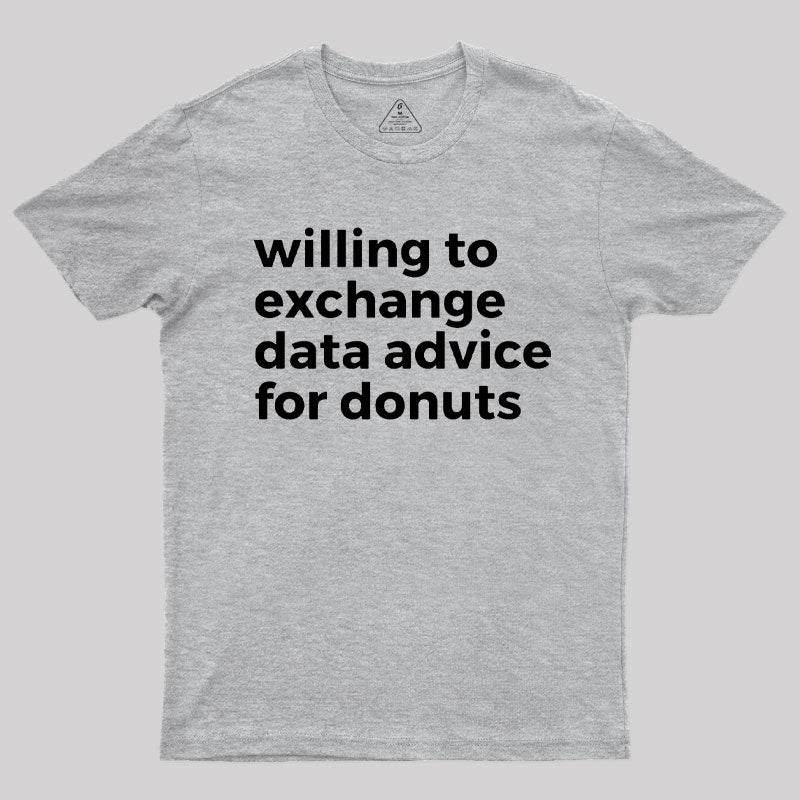 Willing To Exchange Data Advice For Donuts T-Shirt