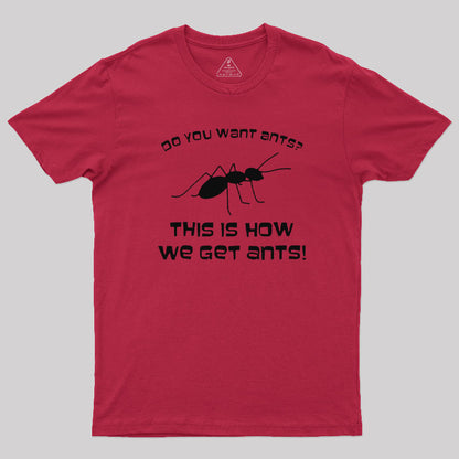 This is How We Get Ants T-Shirt