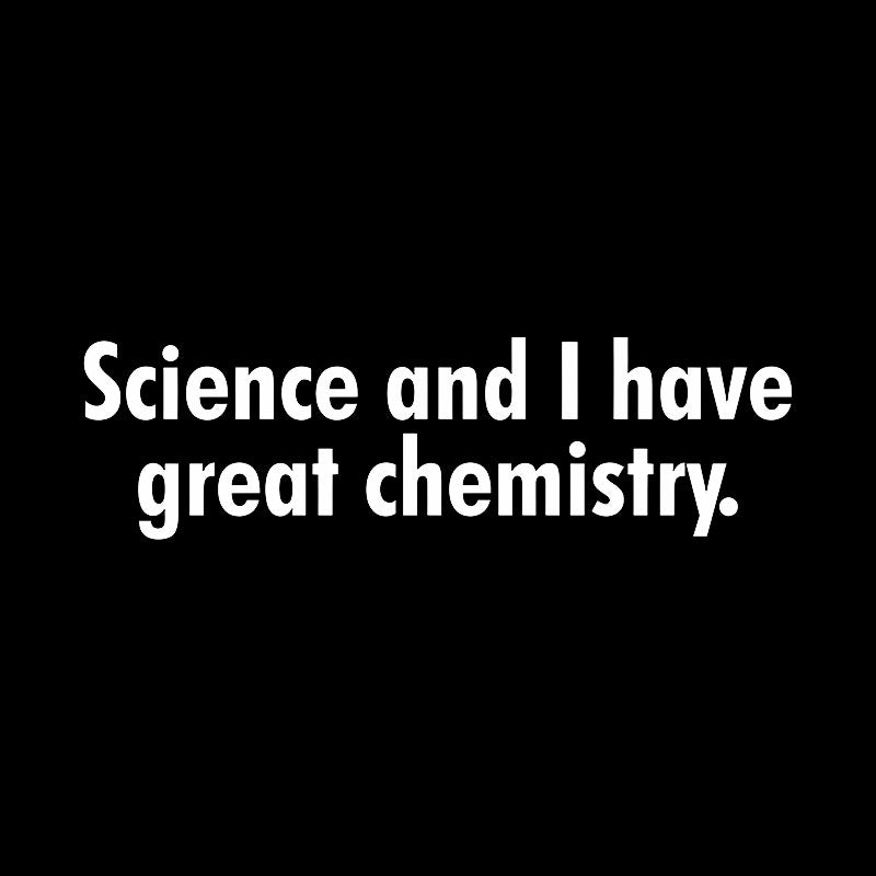 Science and I have great chemistry Geek T-Shirt