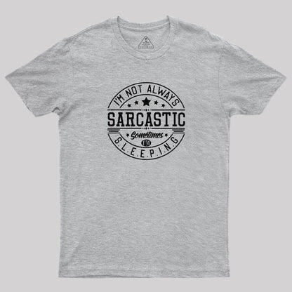 Sarcastic - Sleeping T-Shirt