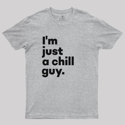 I'm Just a Chill Guy T-Shirt