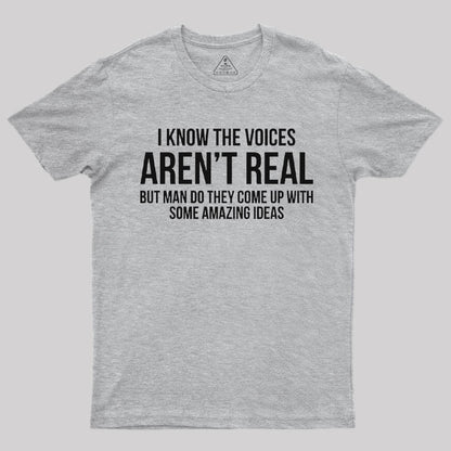 Voices Arent Real Sarcastic T-Shirt