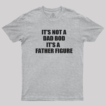 It's a Father Figure T-Shirt