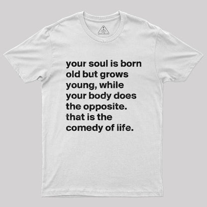 Your Soul is Born Old But Grows Young T-Shirt