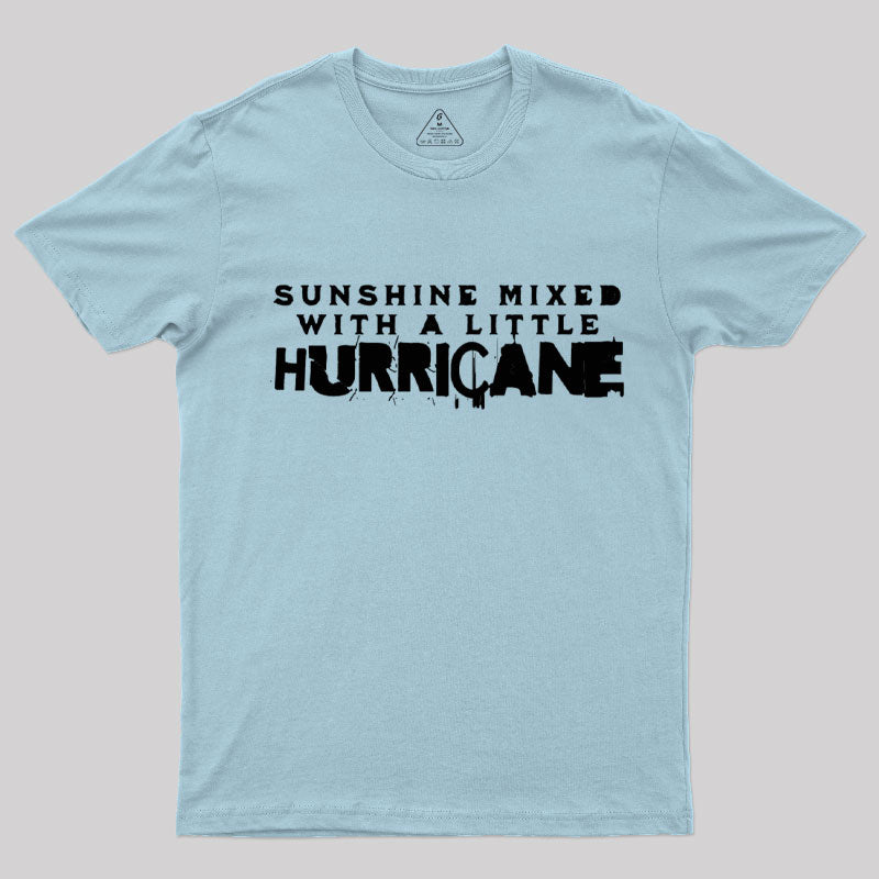 Sunshine Mixed with a Little Hurricane T-Shirt