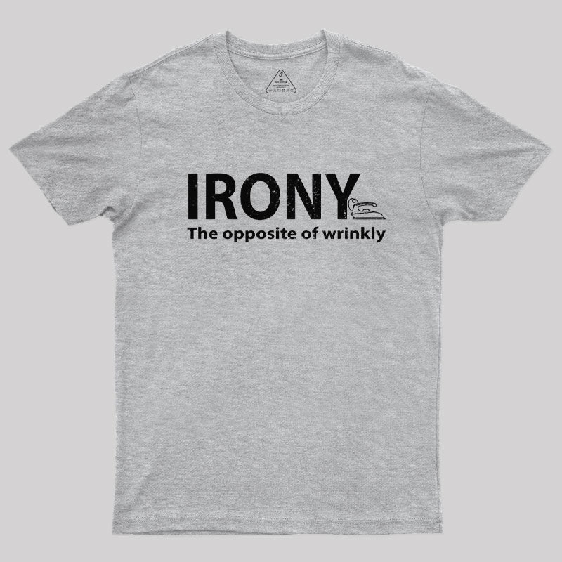 Irony, the Opposite of Wrinkly T-Shirt