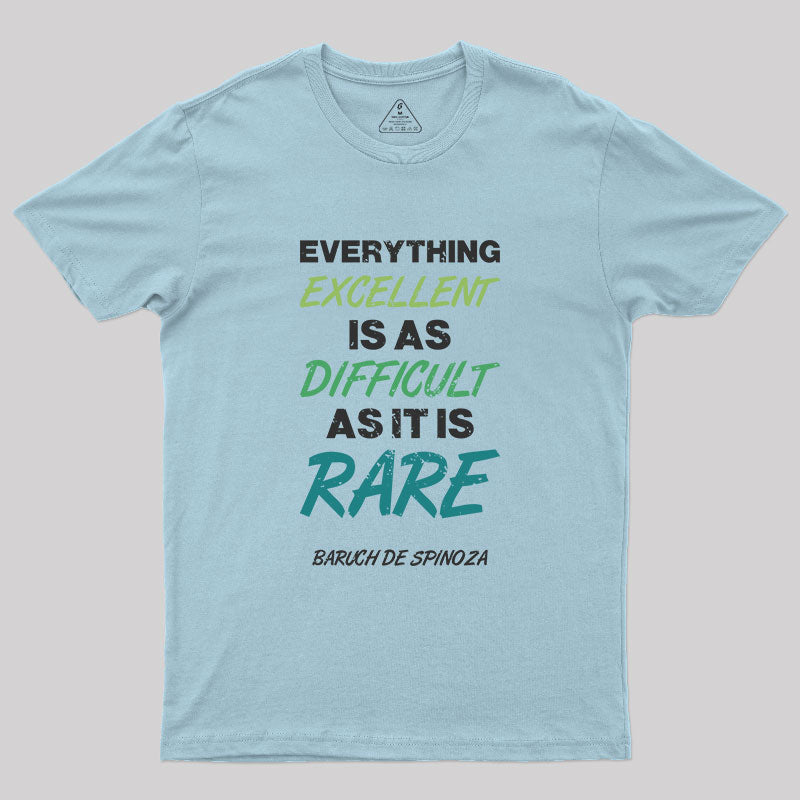 Everything Excellent is as Diffcult as it is Rare T-Shirt