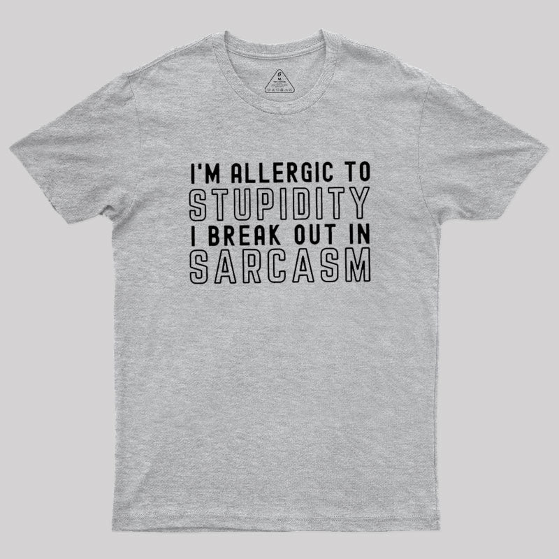 I’m Allergic to Stupidity T-Shirt