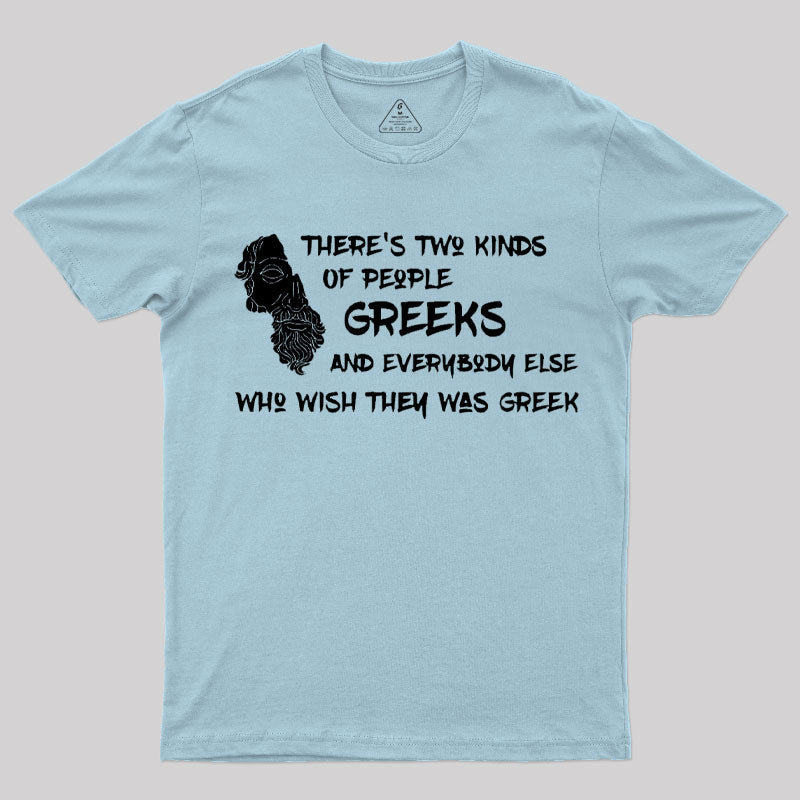 There's Two Kinds Of People: Greeks T-Shirt