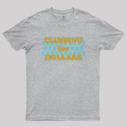 Climbing for Dollars Geek T-Shirt