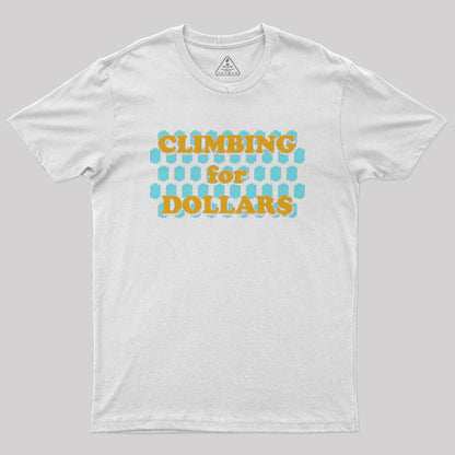 Climbing for Dollars Geek T-Shirt