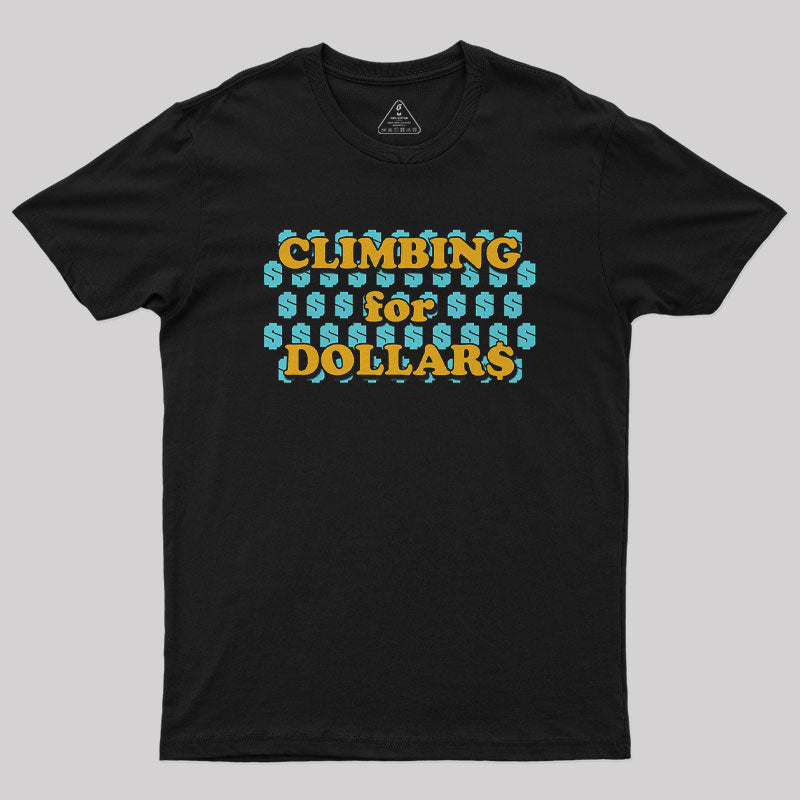 Climbing for Dollars Geek T-Shirt